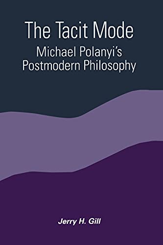 Imagen de archivo de The Tacit Mode: Michael Polanyi's Postmodern Philosophy (Suny Series in Constructive Postmodern Thought) a la venta por Books From California