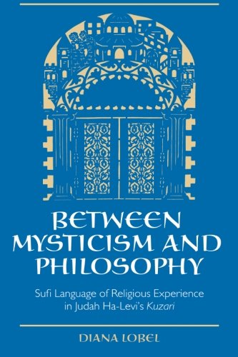 9780791444528: Between Mysticism and Philosophy: Sufi Language of Religious Experience in Judah Ha-Levi's Kuzari (SUNY series in Jewish Philosophy)