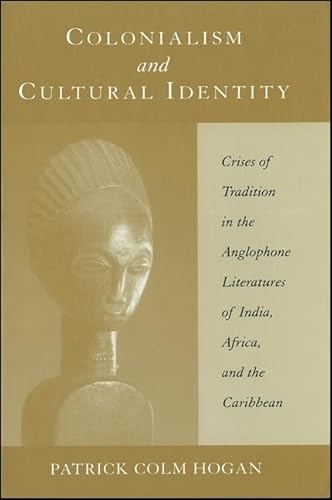 Stock image for Colonialism and Cultural Identity: Crises of Tradition in the Anglophone Literatures of India, Africa, and the Caribbean for sale by Dave's Books