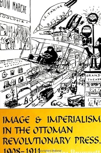 Stock image for Image and Imperialism in the Ottoman Revolutionary Press, 1908-1911 (SUNY series in the Social and Economic History of the Middle East) for sale by HPB-Red