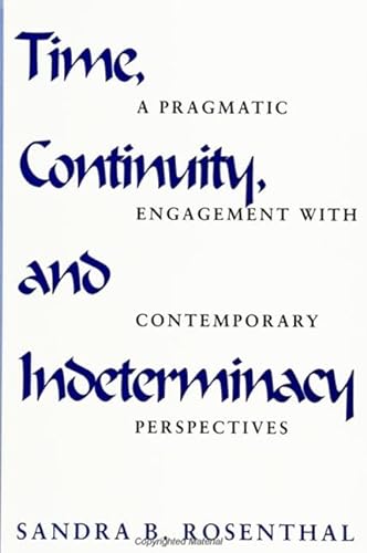 Imagen de archivo de Time, Continuity, and Indeterminacy: A Pragmatic Engagement With Contemporary Perspectives a la venta por Mispah books