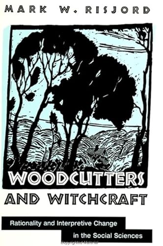 Imagen de archivo de Woodcutters and Witchcraft: Rationality and Interpretive Change in the Social Sciences (Suny the Philosophy of the Social Sciences) a la venta por HPB-Emerald