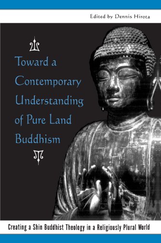 9780791445303: Toward a Contemporary Understanding of Pure Land Buddhism: Creating a Shin Buddhist Theology in a Religiously Plural World (SUNY Series in Buddhist Studies) (Suny Buddhist Studies)