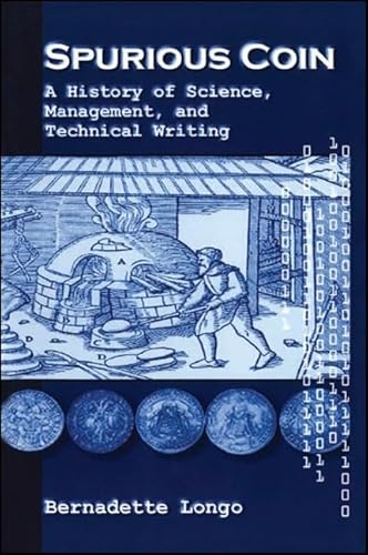 Beispielbild fr Spurious Coin: A History of Science, Management, and Technical Writing (Suny Series, Studies in Scientific and Technical Communication) zum Verkauf von BooksRun