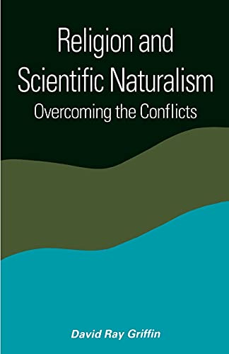 Beispielbild fr Religion and Scientific Naturalism: Overcoming the Conflicts (Suny Series in Constructive Postmodern Thought) zum Verkauf von Wonder Book