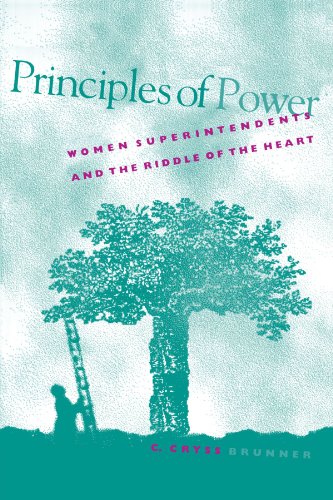 Principles of Power: Women Superintendents and the Riddle of the Heart (Suny Series in Women in Education) (9780791445709) by Brunner, C. Cryss