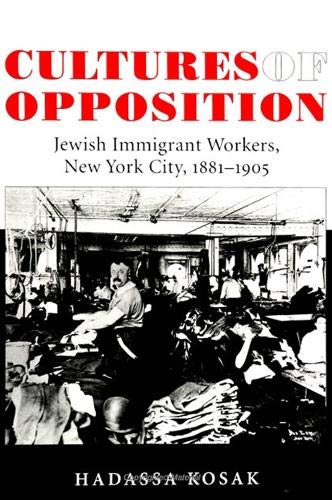 9780791445846: Cultures of Opposition: Jewish Immigrant Workers, New York City, 1881-1905 (SUNY series in American Labor History)