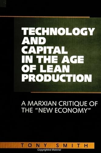 9780791446003: Technology and Capital in the Age of Lean Production: A Marxian Critique of the "New Economy" (S U N Y SERIES IN RADICAL SOCIAL AND POLITICAL THEORY)