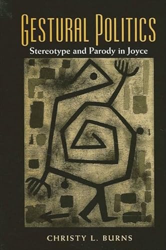 Beispielbild fr Gestural Politics : Stereotype and Parody in Joyce zum Verkauf von Black and Read Books, Music & Games