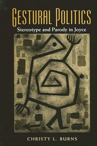 Imagen de archivo de Gestural Politics : Stereotype and Parody in Joyce a la venta por Black and Read Books, Music & Games