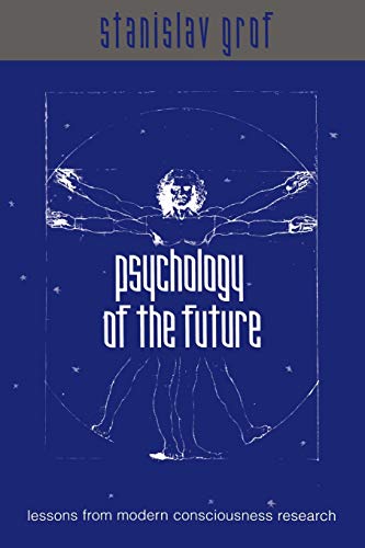 Stock image for Psychology of the Future: Lessons from Modern Consciousness Research (Suny Series in Transpersonal and Humanistic Psychology) for sale by HPB-Red