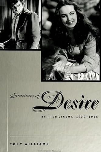 Stock image for Structures of Desire : British Cinema, 1939-1955 for sale by Black and Read Books, Music & Games
