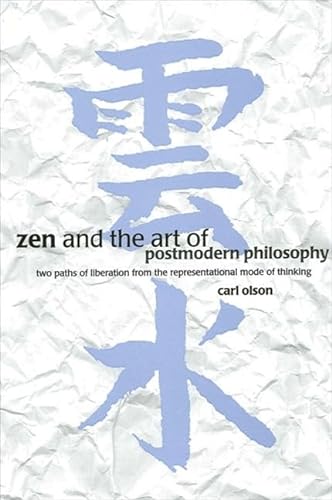 9780791446539: Zen and the Art of Postmodern Philosophy: Two Paths of Liberation from the Representational Mode of Thinking