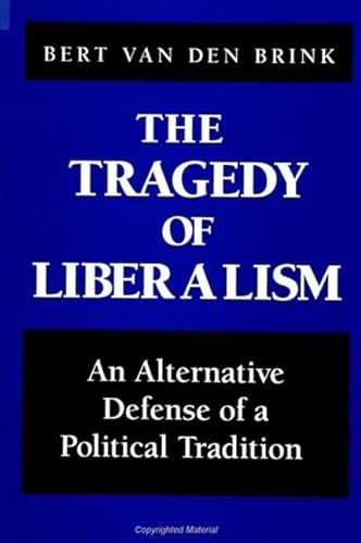 Stock image for The Tragedy of Liberalism: An Alternative Defense of a Political Tradition for sale by G. & J. CHESTERS