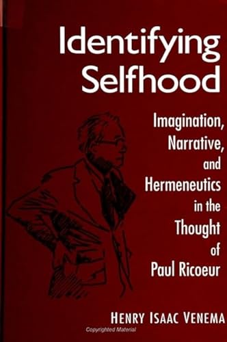 9780791446737: Identifying Selfhood: Imagination, Narrative, and Hermeneutics in the Thought of Paul Ricoeur (SUNY series, McGill Studies in the History of Religions, A Series Devoted to International Scholarship)