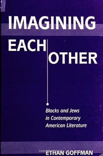 Beispielbild fr Imagining Each Other : Blacks and Jews in Contemporary American Literature zum Verkauf von Better World Books