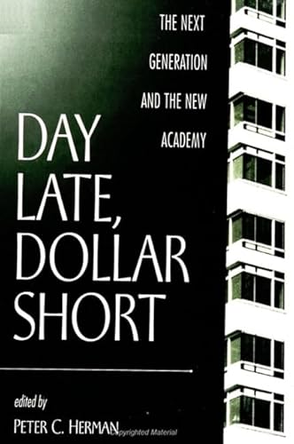 Imagen de archivo de Day Late, Dollar Short : The Next Generation and the New Academy a la venta por Better World Books