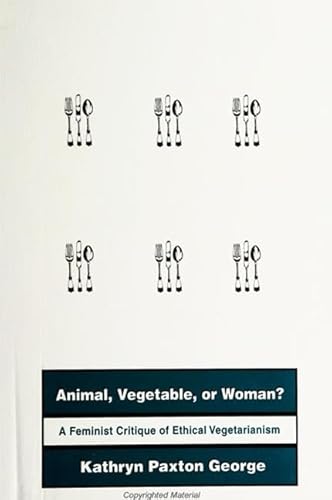 9780791446874: Animal, Vegetable, or Woman?: A Feminist Critique of Ethical Vegetarianism