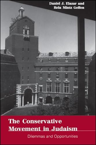 The Conservative Movement in Judaism: Dilemmas and Opportunities (Suny Series in American Jewish Society in the 1990s) (9780791446898) by Elazar, Daniel J.; Geffen, Rela M.