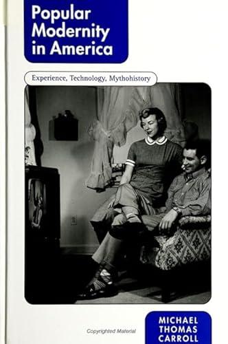 Stock image for Popular Modernity in America: Experience, Technology, Mythohistory (S U N Y Series in Postmodern Culture) for sale by Bob's Book Journey