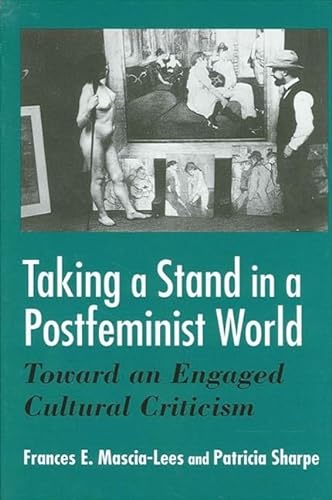 Imagen de archivo de Taking a Stand in a Postfeminist World: Toward an Engaged Cultural Criticism a la venta por Wonder Book