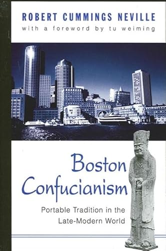 9780791447178: Boston Confucianism: Portable Tradition in the Late-Modern World (SUNY series in Chinese Philosophy and Culture)