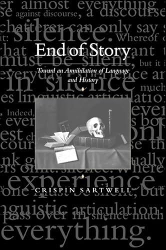 9780791447260: End of Story: Toward an Annihilation of Language and History