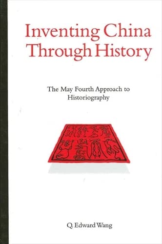 Imagen de archivo de Inventing China Through History: The May Fourth Approach to Historiography a la venta por Montana Book Company
