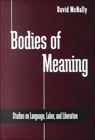 9780791447352: Bodies of Meaning: Studies on Language, Labor, and Liberation (SUNY series in Radical Social and Political Theory)
