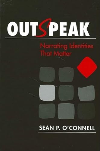 Imagen de archivo de Outspeak: Narrating Identities That Matter a la venta por Midtown Scholar Bookstore