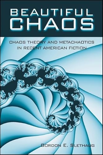 Imagen de archivo de Beautiful Chaos: Chaos Theory and Metachaotics in Recent American Fiction a la venta por ThriftBooks-Atlanta