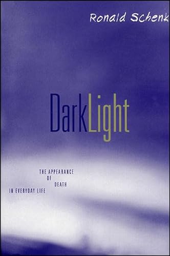 9780791447697: Dark Light: The Appearance of Death in Everyday Life (SUNY series, Alternatives in Psychology)