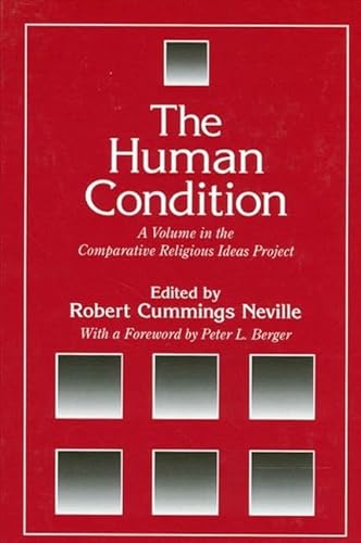 9780791447796: The Human Condition: A Volume in the Comparative Religious Ideas Project (SUNY series, The Comparative Religious Ideas Project)