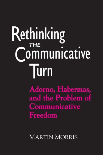 Stock image for Rethinking the Communicative Turn: Adorno, Habermas, and the Problem of Communicative Freedom for sale by ThriftBooks-Dallas