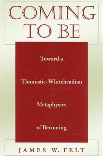 9780791448090: Coming to Be: Toward a Thomistic-Whiteheadian Metaphysics of Becoming (Suny Series in Philosophy)