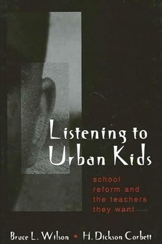 Imagen de archivo de Listening to Urban Kids: School Reform and the Teachers They Want (SUNY series, Restructuring and School Change) a la venta por HPB-Red