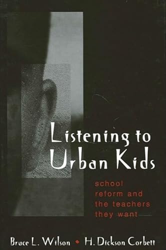 Stock image for Listening to Urban Kids: School Reform and the Teachers They Want (SUNY series, Restructuring and School Change) for sale by HPB-Red