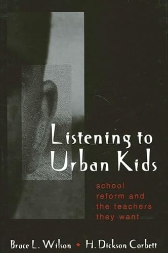 9780791448397: Listening to Urban Kids: School Reform and the Teachers They Want (Suny Series, Restructuring and School Change)
