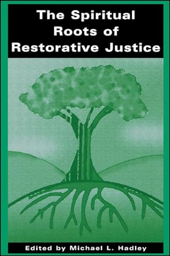 The Spiritual Roots of Restorative Justice (SUNY Series in Religious Studies)