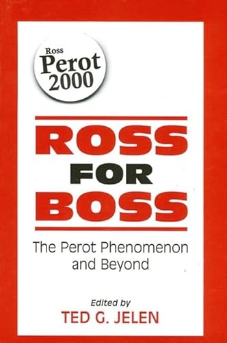 Imagen de archivo de Ross for Boss : The Perot Phenomenon and Beyond a la venta por Asano Bookshop