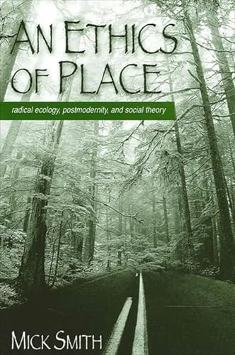 9780791449073: An Ethics of Place: Radical Ecology, Postmodernity, and Social Theory