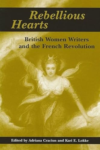 9780791449691: Rebellious Hearts: British Women Writers and the French Revolution