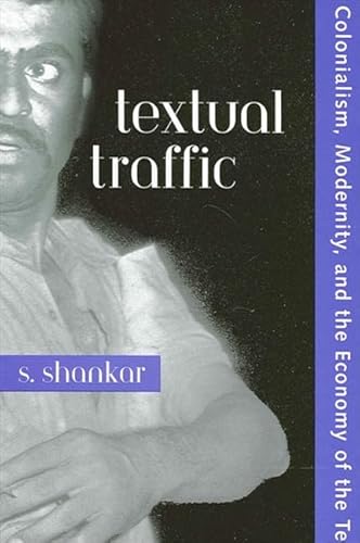 Stock image for Textual Traffic: Colonialism, Modernity, and the Economy of the Text (SUNY series, Explorations in Postcolonial Studies) for sale by Midtown Scholar Bookstore