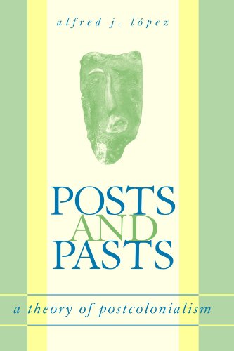 Imagen de archivo de Posts and Pasts: A Theory of Postcolonialism (Suny Series, Explorations in Postcolonial Studies) a la venta por Phatpocket Limited