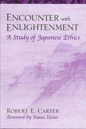 Encounter With Enlightenment: A Study of Japanese Ethics (Suny Series in Modern Japanese Philosophy) (9780791450178) by Carter, Robert Edgar