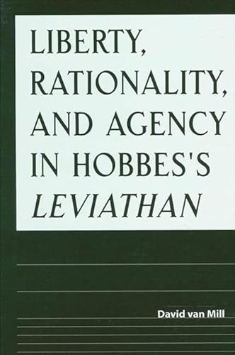9780791450369: Liberty, Rationality, and Agency in Hobbes's Leviathan