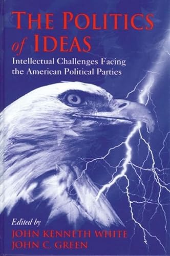 Imagen de archivo de The Politics of Ideas: Intellectual Challenges Facing the American Political Parties a la venta por Asano Bookshop