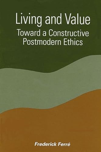 Imagen de archivo de Living and Value : Toward a Constructive Postmodern Ethics a la venta por Better World Books