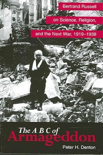 Beispielbild fr The A B C of Armageddon: Bertrand Russell on Science, Religion, and the Next War, 1919-1938. (SUNY series in Science, Technology, and Society). zum Verkauf von G. & J. CHESTERS