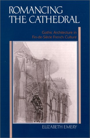 9780791451243: Romancing the Cathedral: Gothic Architecture in Fin-de-Siecle French Culture